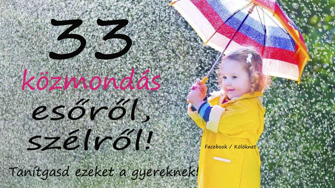 33 közmondás esőről, szélről – Okosítsd ezekkel a gyereket! Népi bölcsességek, amelyek formálják a gyerek gondolkodását!