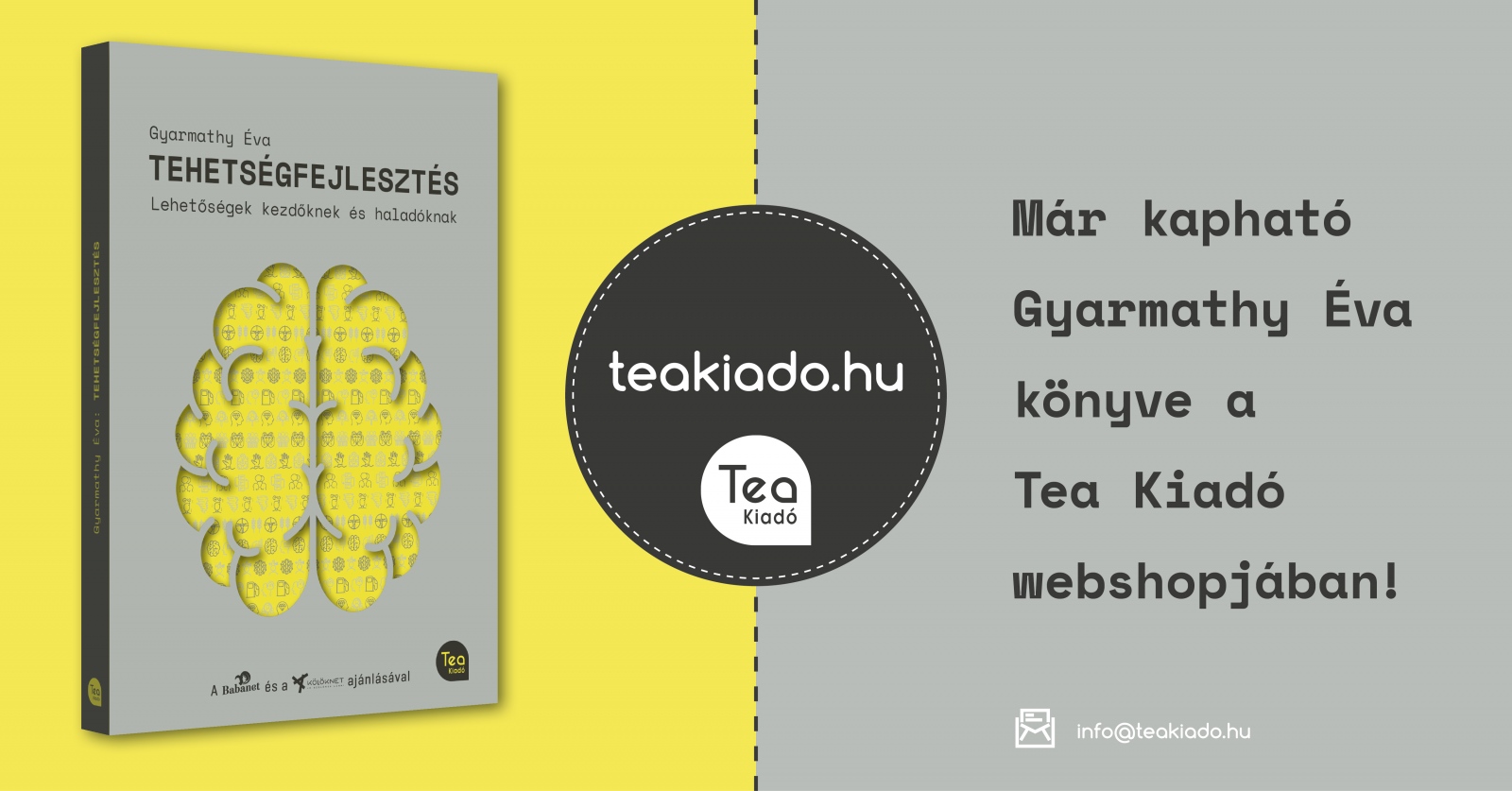 Gyarmathy Éva: Tehetségfejlesztés Már kapható Gyarmathy Éva könyve a Tea Kiadó webshopjában!