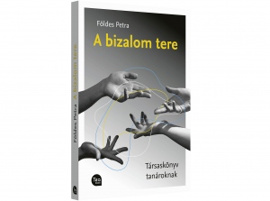 Földes Petra: A bizalom tere – Társaskönyv tanároknak (Könyvajánló)